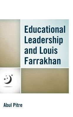 Cover for Abul Pitre · Educational Leadership and Louis Farrakhan - Critical Black Pedagogy in Education (Hardcover Book) (2017)