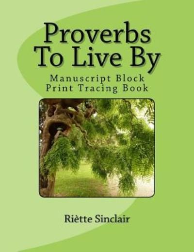 Cover for Riette Sinclair · Proverbs To Live By Tracing Book for Manuscript Block Printing Style (Paperback Bog) (2017)
