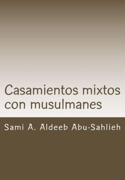 Cover for Sami a Aldeeb Abu-sahlieh · Casamientos Mixtos Con Musulmanes: Caso De Suiza (Con Modelo De Contrato en Seis Lenguas) (Paperback Book) (2012)