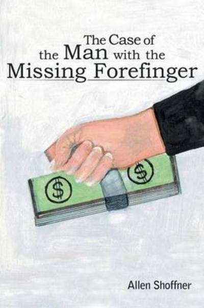 Cover for Allen Shoffner · The Case of the Man with the Missing Forefinger (Paperback Book) (2013)