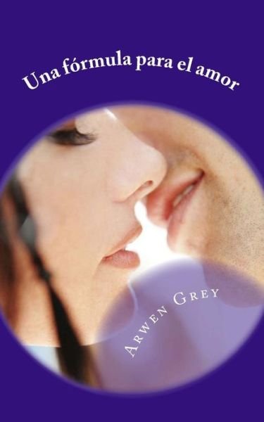 Cover for Arwen Grey · Una Formula Para El Amor (Pocketbok) (2013)