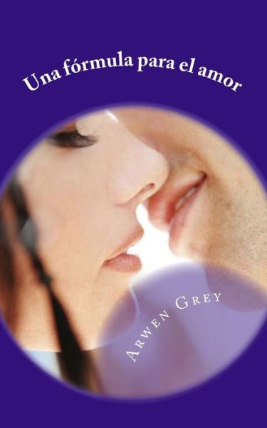 Cover for Arwen Grey · Una Formula Para El Amor (Paperback Book) (2013)