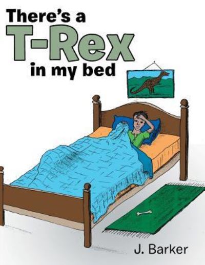 Cover for J Barker · There's a T-Rex in My Bed (Paperback Bog) (2018)