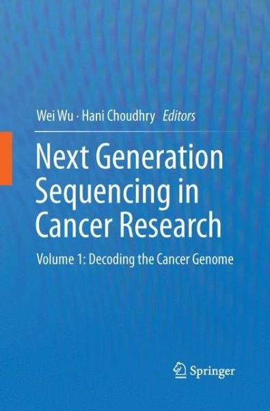 Cover for Wei Wu · Next Generation Sequencing in Cancer Research: Volume 1: Decoding the Cancer Genome (Paperback Bog) [Softcover reprint of the original 1st ed. 2013 edition] (2015)