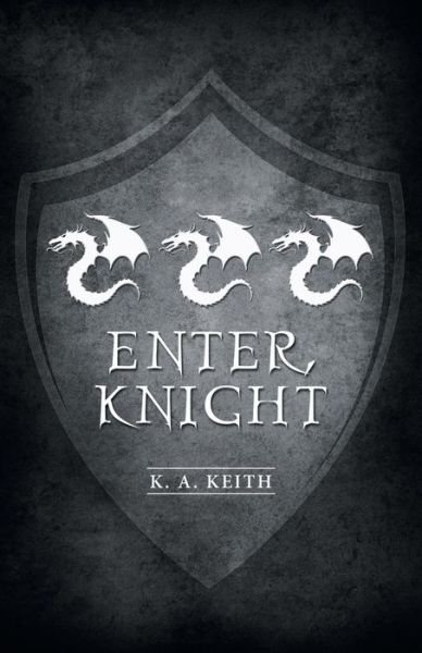 Cover for K a Keith · Enter, Knight (Paperback Book) (2016)