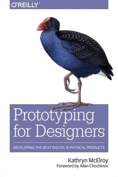 Prototyping for Designers - Kathryn Mcelroy - Livros - O'Reilly Media - 9781491954089 - 7 de fevereiro de 2017