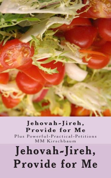 Cover for M M Kirschbaum · Jehovah-jireh, Provide for Me: (Plus Powerful-practical-petitions) (Paperback Book) (2014)