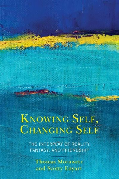 Cover for Thomas Morawetz · Knowing Self, Changing Self: The Interplay of Reality, Fantasy, and Friendship (Paperback Book) (2020)