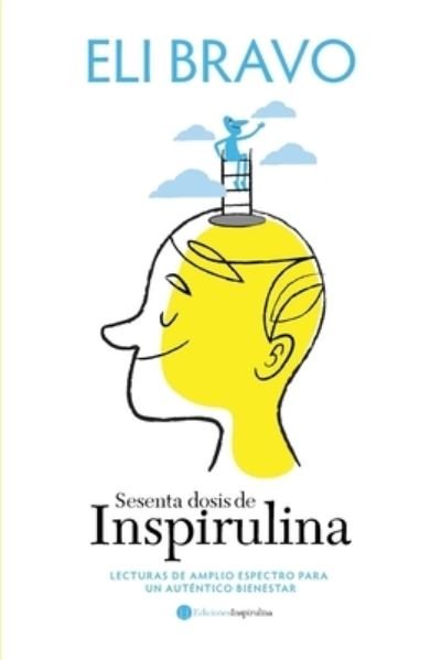 Cover for Eli Bravo · Sesenta dosis de Inspirulina (Taschenbuch) (2014)