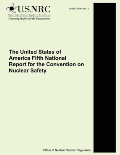 Cover for U S Nuclear Regulatory Commission · The United States of America Fifth National Report for the Convention on Nuclear Safety (Paperback Bog) (2014)