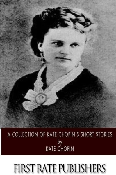 Cover for Kate Chopin · A Collection of Kate Chopin's Short Stories (Taschenbuch) (2014)