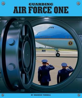 Cover for Brandon Terrell · Guarding Air Force One (Hardcover Book) (2016)