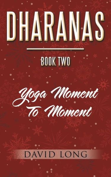 Dharanas Book Two - David Long - Books - Balboa Press Au - 9781504319089 - September 12, 2019