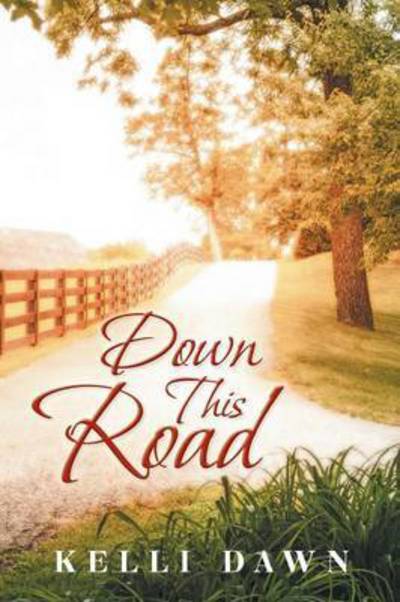 Cover for Kelli Dawn · Down This Road (Paperback Book) (2015)