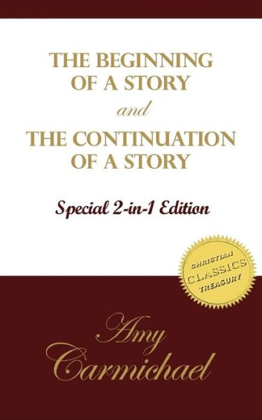 Cover for Amy Carmichael · The Beginning of a Story and the Continuation of a Story: to the Temple Children's Friends (Paperback Book) (2015)