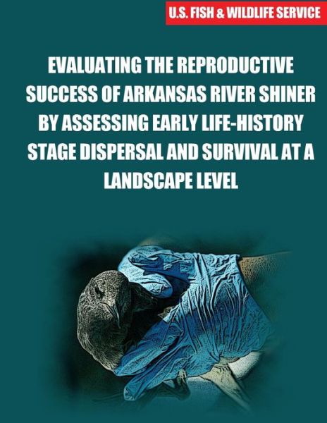 Cover for Brewer · Evaluating the Reproductive Success of Arkansas River Shiner by Assessing Early Life-history Stage Dispersal and Survival at a Landscape Level (Taschenbuch) (2015)