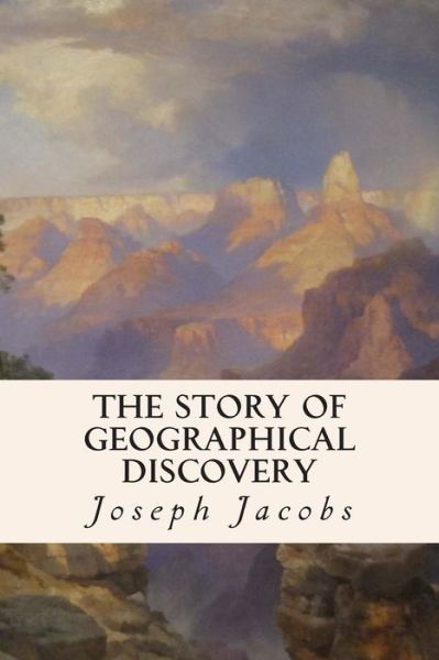 Cover for Jacobs, Joseph, Ed · The Story of Geographical Discovery (Taschenbuch) (2015)