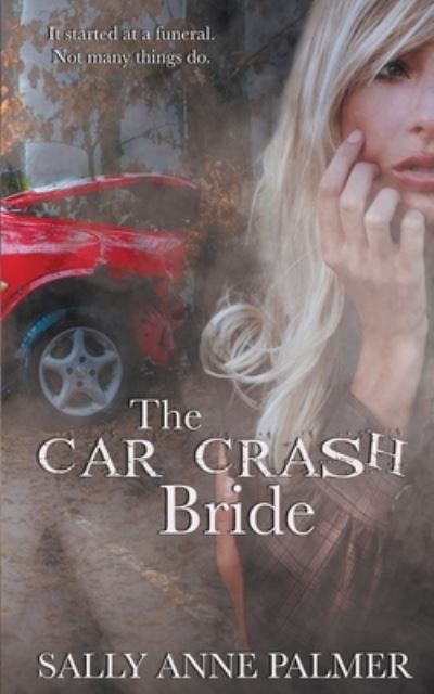 Cover for Sally Anne Palmer · The Car Crash Bride (Paperback Book) (2017)