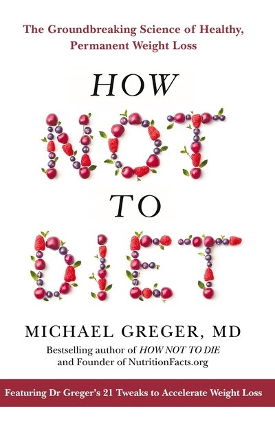 Cover for Michael Greger · How Not to Diet: The Groundbreaking Science of Healthy, Permanent Weight Loss (Pocketbok) (2021)