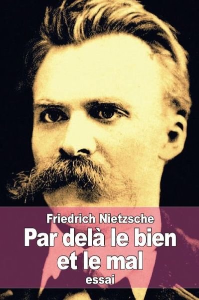 Cover for Friedrich Wilhelm Nietzsche · Par Dela Le Bien et Le Mal: Prelude D'une Philosophie De L'avenir (Paperback Book) (2015)