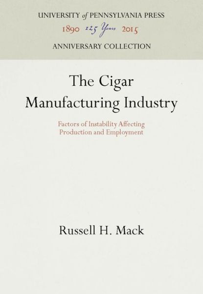 Cover for Russell H. Mack · The Cigar Manufacturing Industry (Hardcover Book) (1933)