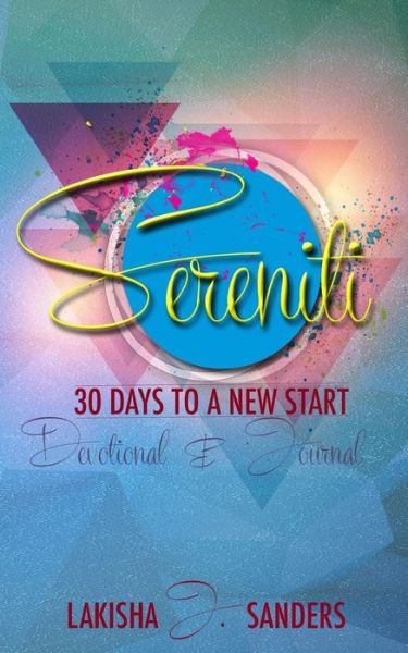 Cover for Lakisha Sanders · Sereniti - 30 Days to a New Start: Sereniti - 30 Days to a New Start (Paperback Book) (2015)