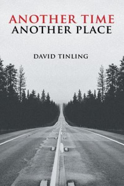 Another Time Another Place - David Tinling - Books - Xlibris - 9781514433089 - January 25, 2016