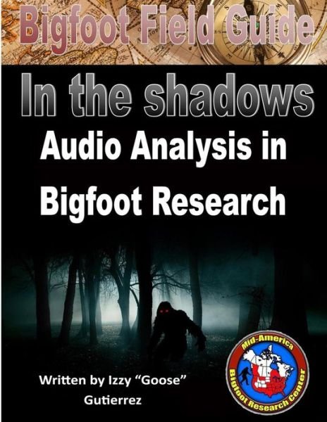 Cover for Izzy Gutierrez · Bigfoot Field Guide - Audio Analysis in Bigfoot Research: Bigfoot Field Guide - Audio Analysis in Bigfoot Research (Paperback Book) (2015)
