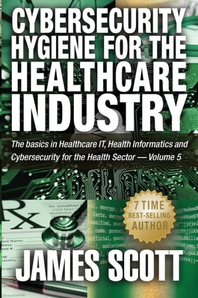 Cover for James Scott · Cybersecurity Hygiene for the Healthcare Industry (Taschenbuch) (2015)