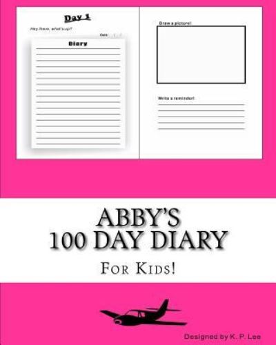 K P Lee · Abby's 100 Day Diary (Paperback Book) (2015)