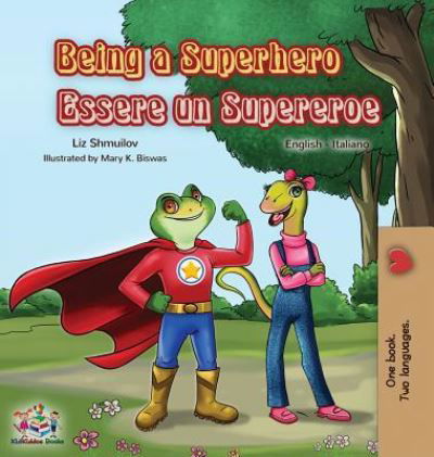 Being a Superhero Essere un Supereroe : English Italian Bilingual Book - Liz Shmuilov - Bücher - KidKiddos Books Ltd. - 9781525914089 - 22. Juli 2019