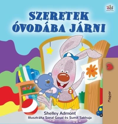 Cover for Shelley Admont · I Love to Go to Daycare (Hungarian Children's Book) (Hardcover Book) (2020)