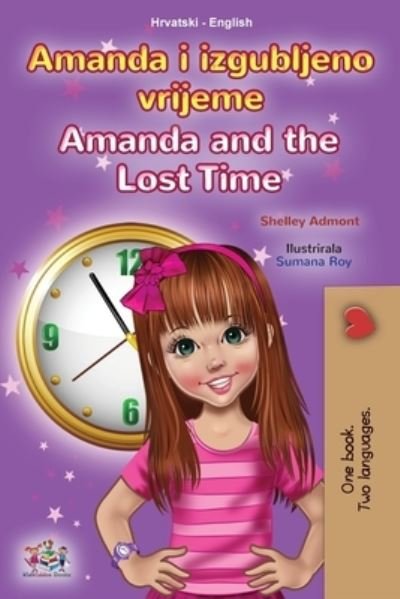 Cover for Shelley Admont · Amanda and the Lost Time (Croatian English Bilingual Children's Book) (Taschenbuch) (2021)