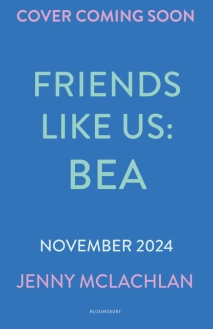 Cover for Jenny McLachlan · Friends Like Us: Bea - Friends Like Us (Taschenbuch) (2024)