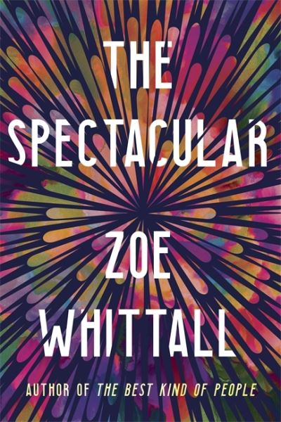 Cover for Zoe Whittall · The Spectacular (Hardcover Book) (2021)