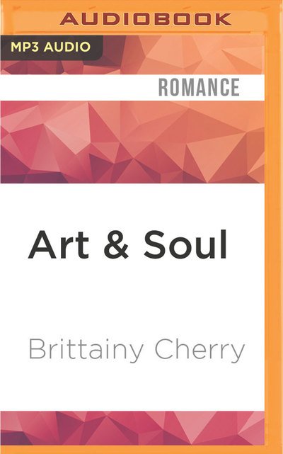 Cover for Brittainy C. Cherry · Art &amp; Soul (MP3-CD) (2016)