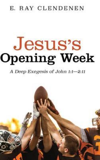 Cover for E. Ray Clendenen · Jesus's Opening Week : A Deep Exegesis of John 1 : 1--2 (Book) (2019)