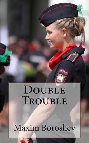 Cover for Maxim Boroshev · Double Trouble (Paperback Book) (2016)