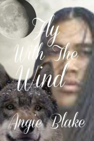 Cover for Angie Blake · Fly With The Wind (Paperback Book) (2016)