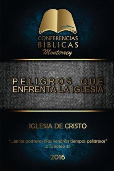 Cover for Iglesia De Cristo Monterrey · Peligros que Enfrenta la Iglesia (Paperback Bog) (2016)
