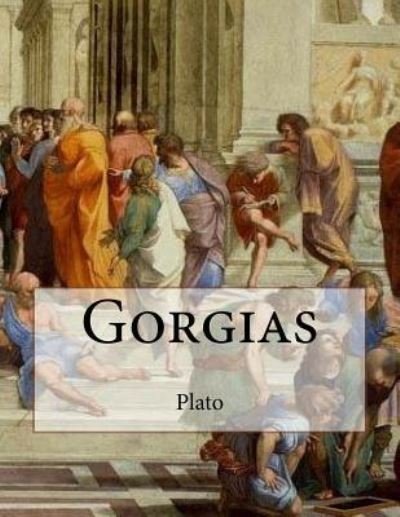 Gorgias - Plato - Livros - CreateSpace Independent Publishing Platf - 9781534811089 - 21 de junho de 2016