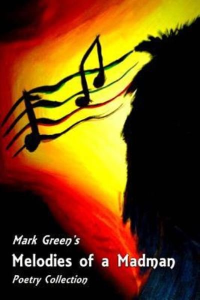 Cover for Mark Green · Melodies of a Madman (Paperback Book) (2016)