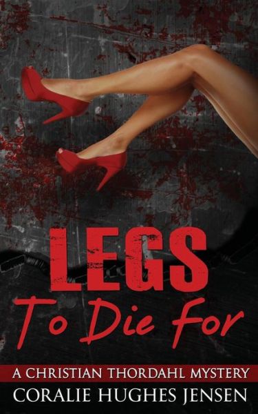 Cover for Coralie Hughes Jensen · Legs To Die For (Paperback Book) (2016)