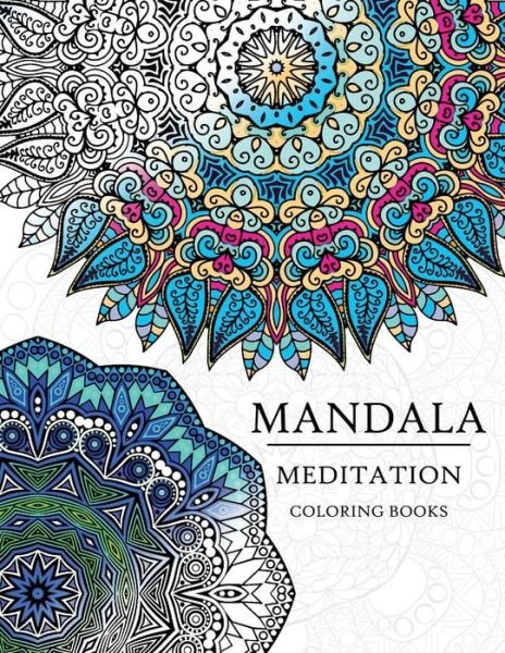 Cover for Adult Coloring Books · Mandala Meditation Coloring Book Mandala Coloring Books for Relaxation, Meditation and Creativity (Pocketbok) (2017)