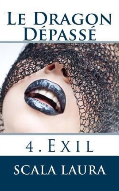 Cover for Scala Laura · Le Dragon Dépassé : 4. Exil (Pocketbok) (2017)