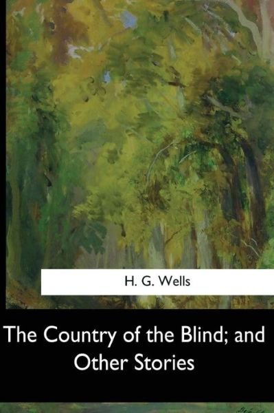 Cover for H G Wells · The Country of the Blind, and Other Stories (Paperback Book) (2017)