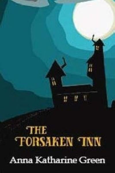 Cover for Anna Katharine Green · The Forsaken Inn (Paperback Bog) (2017)