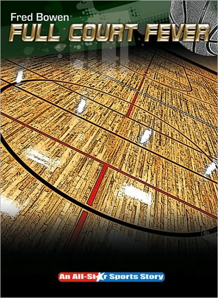 Cover for Fred Bowen · Full Court Fever - Fred Bowen Sports Story Series (Paperback Book) [Reissue edition] (2009)