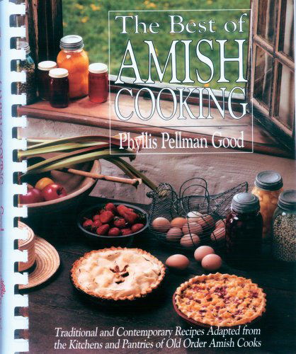 Cover for Phyllis Pellman Good · The Best of Amish Cooking: Traditional and Contemporary Recipes Adapted from the Kitchens and Pantries of Old Order Amish Cooks (Paperback Book) (2004)