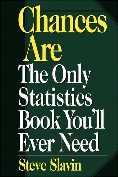 Chances Are: The Only Statistic Book You'll Ever Need - Steve Slavin - Books - Madison Books - 9781568331089 - August 18, 1998